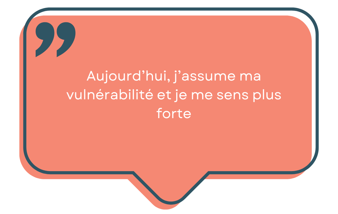 J'assume ma vulnérabilité et je me sens plus forte